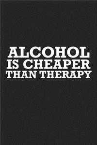 Alcohol Is Cheaper Than Therapy