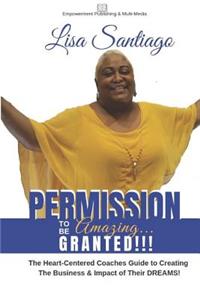 Permission to Be Amazing... Granted!!