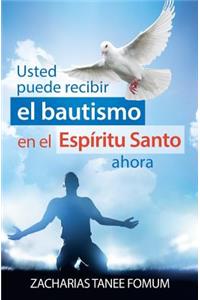 Usted puede recibir el Bautismo En el Espíritu Santo a hora