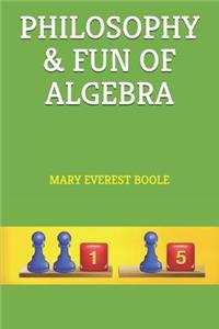 Philosophy & Fun of Algebra