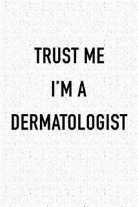 Trust Me I'm a Dermatologist