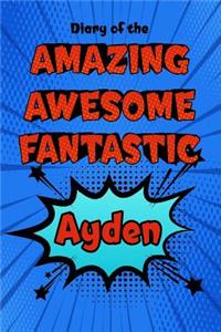 Diary of the Amazing Awesome Fantastic Ayden