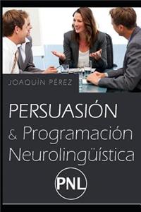 Persuasión Y Programación Neurolingüística