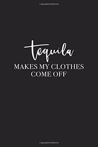 Tequila Makes My Clothes Come Off