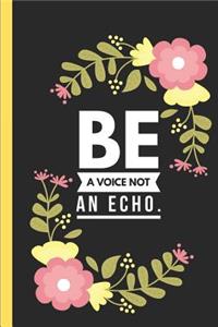 Be a Voice Not an Echo