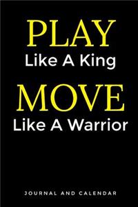 Play Like a King Move Like a Warrior