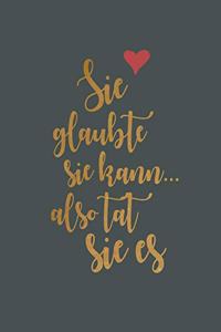 Sie Glaubte Sie Kann, Also Tat Sie Es
