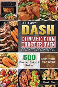 The Easy DASH Convection Toaster Oven Cooker Cookbook