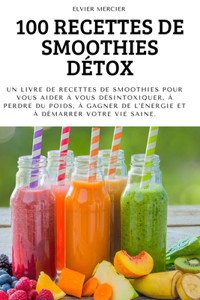 100 Recettes de Smoothies Détox