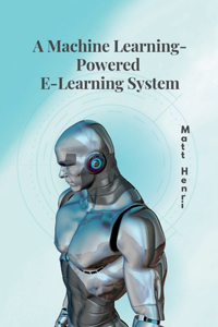 Machine Learning-Powered E-Learning System