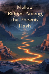 Mellow Ridges Among the Phoenix Hash