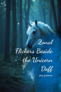 Zonal Flickers Beside the Unicorn Doff
