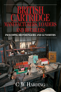 British Cartridge Manufacturers, Loaders and Retailers Including Ironmongers and Gunsmiths