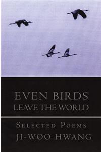 Even Birds Leave the World