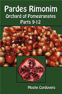 Pardes Rimonim - Orchard of Pomegranates - Parts 9-12