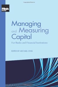 Managing and Measuring Capital: For Banks and Financial Institutions