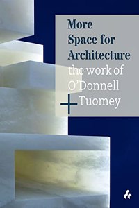 More Space for Architecture: The Work of O'Donnell + Tuomey