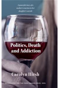 Politics, Death and Addiction