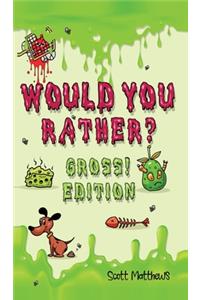 Would You Rather Gross! Edition