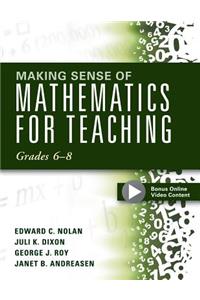 Making Sense of Mathematics for Teaching Grades 6-8