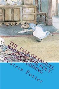 The Tale of Samuel Whiskers. the Roly-Poly Pudding