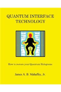 Quantum Interface Technology: How to Restore Your Quantum Holograms
