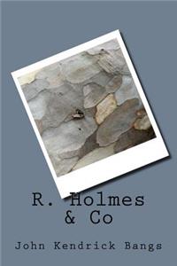 R. Holmes & Co