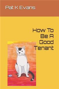 How to Be a Good Tenant
