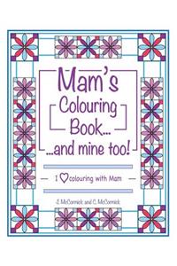 Mam's Colouring Book...and Mine Too!: I Love Colouring with Mam