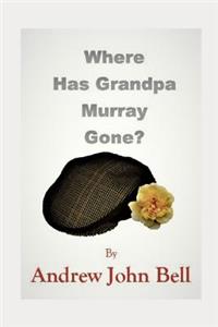 Where Has Grandpa Murray Gone?