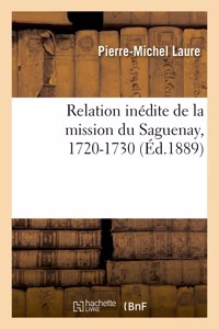 Relation Inédite de la Mission Du Saguenay, 1720-1730