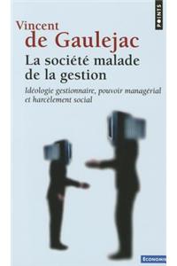 Soci't' Malade de La Gestion. Id'ologie Gestionnaire, Pouvoir Manag'rial Et Harc'lement Social(la)