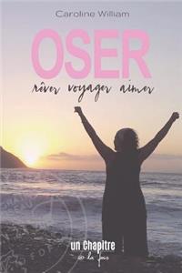 Oser Rever, Voyager, Aimer