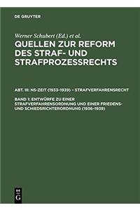 EntwÃ¼rfe Zu Einer Strafverfahrensordnung Und Einer Friedens- Und Schiedsrichterordnung (1936-1939)