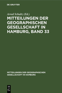 Mitteilungen Der Geographischen Gesellschaft in Hamburg, Band 33