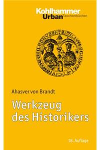 Werkzeug Des Historikers: Eine Einfuhrung in Die Historischen Hilfswissenschaften. Mit Literaturnachtragen Von Franz Fuchs