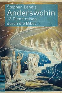 Anderswohin: 13 Dienstreisen Durch Die Bibel