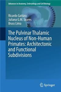 Pulvinar Thalamic Nucleus of Non-Human Primates: Architectonic and Functional Subdivisions