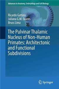 Pulvinar Thalamic Nucleus of Non-Human Primates: Architectonic and Functional Subdivisions