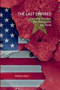 The Last Empires: Governing Ourselves, Our Nations, and Our World