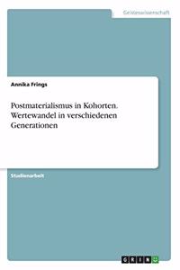 Postmaterialismus in Kohorten. Wertewandel in verschiedenen Generationen