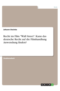 Recht im Film Wall Street. Kann das deutsche Recht auf die Filmhandlung Anwendung finden?