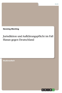 Jurisdiktion und Aufklärungspflicht im Fall Hanan gegen Deutschland