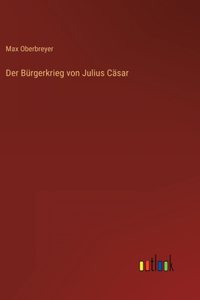 Der Bürgerkrieg von Julius Cäsar