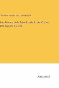 Les Romans de la Table Ronde; Et Les Contes Des Anciens Bretons