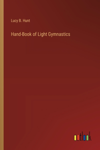 Hand-Book of Light Gymnastics