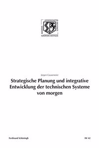Strategische Planung Und Integrative Entwicklung Der Technischen Systeme Von Morgen