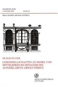 Lesegesellschaften an Mosel Und Mittelrhein Im Zeitalter Des Aufgeklarten Absolutismus