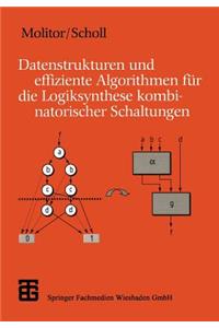 Datenstrukturen Und Effiziente Algorithmen Für Die Logiksynthese Kombinatorischer Schaltungen