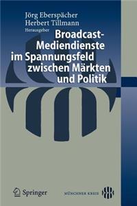 Broadcast-Mediendienste Im Spannungsfeld Zwischen Märkten Und Politik